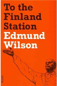 To the Finland Station: A Study in the Acting and Writing of History