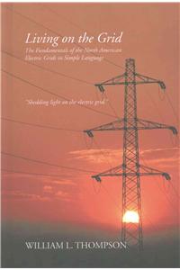 Living on the Grid: The Fundamentals of the North American Electric Grids in Simple Language