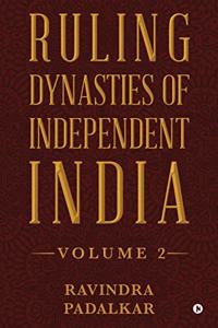 Ruling Dynasties of Independent India - Volume 2