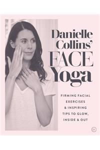 Danielle Collins' Face Yoga: Firming Facial Exercises & Inspiring Tips to Glow, Inside and Out