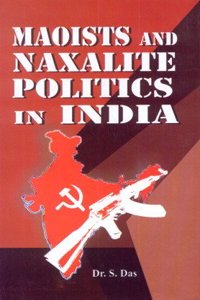 Maoists and Naxalite Politics in India