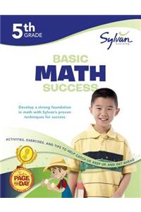 5th Grade Basic Math Success Workbook: Multiplication, Division, Decimals, Fractions, Percents, Operations with Fractions, and More