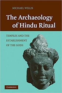 The Archaeology of Hindu Ritual: Temples and the Establishment of the Gods