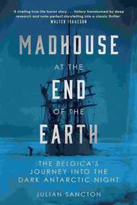 Madhouse at the End of the Earth