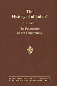 History of al-&#7788;abar&#299; Vol. 7: The Foundation of the Community: Mu&#7717;ammad At Al-Madina A.D. 622-626/Hijrah-4 A.H.