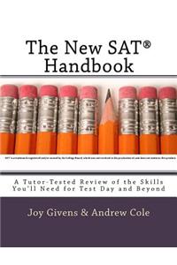 New SAT Handbook: A Tutor-Tested Review of the Skills You'll Need for Test Day and Beyond