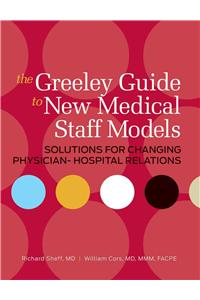 The Greeley Guide to New Medical Staff Models