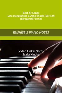 Best 47 Songs - Lata mangeshkar & Asha bhosle (Ver 1.0) - (SAREGAMA) Format: RUSHISBIZ PIANO NOTES - (Video Links+Notes+Scales+Index) - MEDIUM SIZE (6X9 BOOK)