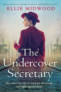 Undercover Secretary: Based on a true story, an unputdownable and heartbreaking World War Two novel