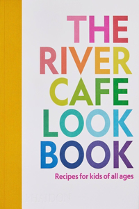 River Cafe Look Book: Recipes for Kids of All Ages