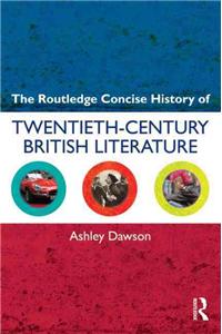 The Routledge Concise History of Twentieth-Century British Literature