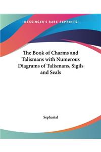 Book of Charms and Talismans with Numerous Diagrams of Talismans, Sigils and Seals