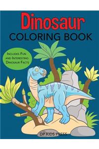 Dinosaur Coloring Book: Includes Fun and Interesting Dinosaur Facts