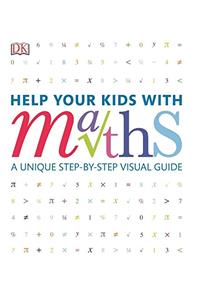 Help Your Kids with Maths: A Unique Step-by-Step Visual Guide