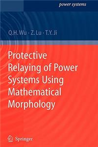 Protective Relaying of Power Systems Using Mathematical Morphology