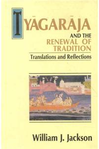 Tyagaraja And The Renewal Of Traditions