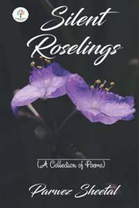 Silent Roselings - (A Collection of Poems)