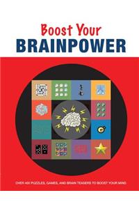 Boost Your Brainpower: Over 400 Puzzles, Games, and Brain Teasers to Boost Your Mind