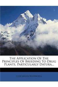 The Application Of The Principles Of Breeding To Drug Plants, Particularly Datura...