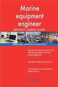 Marine equipment engineer RED-HOT Career Guide; 2547 REAL Interview Questions