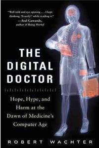 Digital Doctor: Hope, Hype, and Harm at the Dawn of Medicine's Computer Age