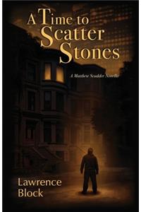 Time to Scatter Stones: A Matthew Scudder Novella