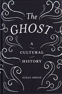 The Ghost: A Cultural History