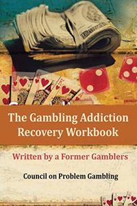 The Gambling Addiction Recovery Workbook