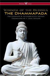 Dhammapada (Wisehouse Classics - The Complete & Authoritative Edition)