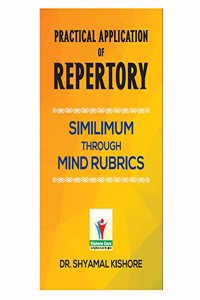 PRACTICAL APPLICATION OF REPERTORY-SIMILIMUM THROUGH MIND RUBRICS