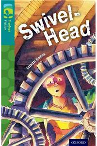 Oxford Reading Tree TreeTops Fiction: Level 16: Swivel-Head