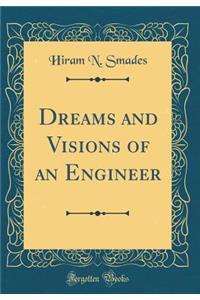 Dreams and Visions of an Engineer (Classic Reprint)