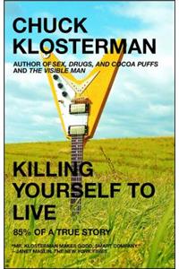 Killing Yourself to Live