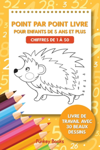 Point par point livre pour enfants de 5 ans et plus - Chiffres de 1 à 50: Livre de travail avec 30 beaux dessins