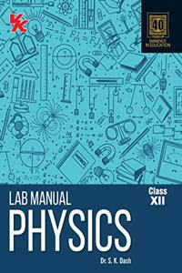 Lab Manual Physics (PB) for Class 12 (2020 Edition)