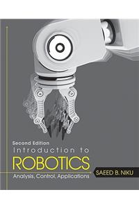 Introduction to Robotics: Analysis, Control, Applications