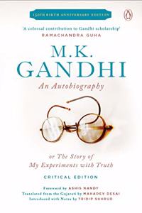 An Autobiography or The Story of My Experiments with Truth: Critical Edition (Foreword by Ashis Nandy)