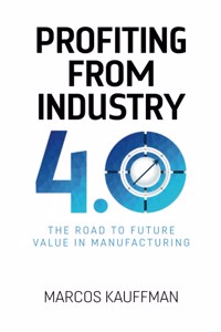 Profiting from Industry 4.0: The road to future value in manfuacturing