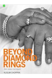 Beyond Diamond Rings ; Skin Deep Marriages