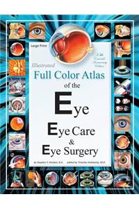 Illustrated Full Color Atlas of the Eye, Eye Care, and Eye Surgery - LARGE PRINT Edition