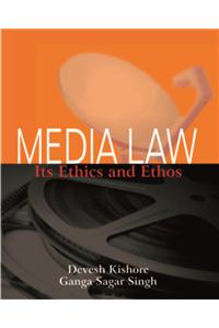 Media Law: Its Ethics and Ethos