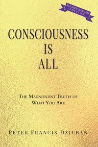 Consciousness Is All