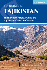 Trekking in Tajikistan: The Northern Ranges, Pamirs and Afganistan's Wakhan Corridor