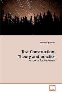 Test Construction: Theory and practice