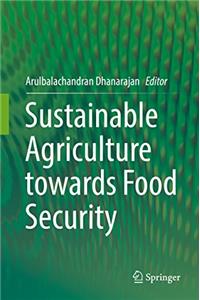 Sustainable Agriculture Towards Food Security