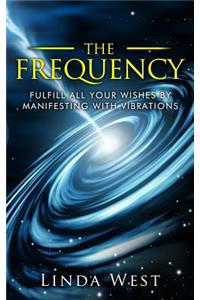 Frequency, Fulfill All Your Wishes by Manifesting with Vibrations