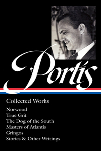 Charles Portis: Collected Works (Loa #369)