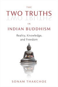 Two Truths in Indian Buddhism: Reality, Knowledge, and Freedom