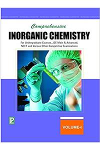 COMPREHENSIVE INORGANIC CHEMISTRY VOL-I (FOR UNDERGRADUATE COURSES, JEE MAIN & ADVANCED, NEET AND VARIOUS OTHER COMPETITIVE EXAMINATIONS)
