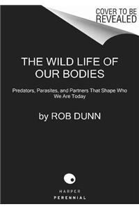 Wild Life of Our Bodies